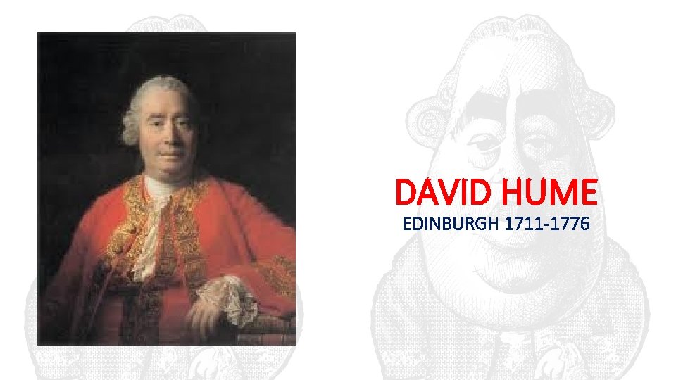 DAVID HUME EDINBURGH 1711 -1776 