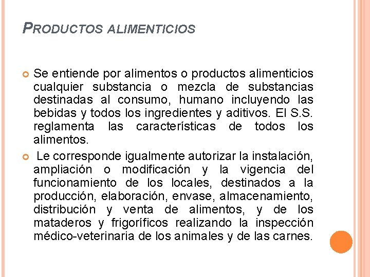 PRODUCTOS ALIMENTICIOS Se entiende por alimentos o productos alimenticios cualquier substancia o mezcla de