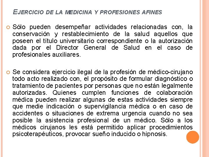 EJERCICIO DE LA MEDICINA Y PROFESIONES AFINES Sólo pueden desempeñar actividades relacionadas con, la