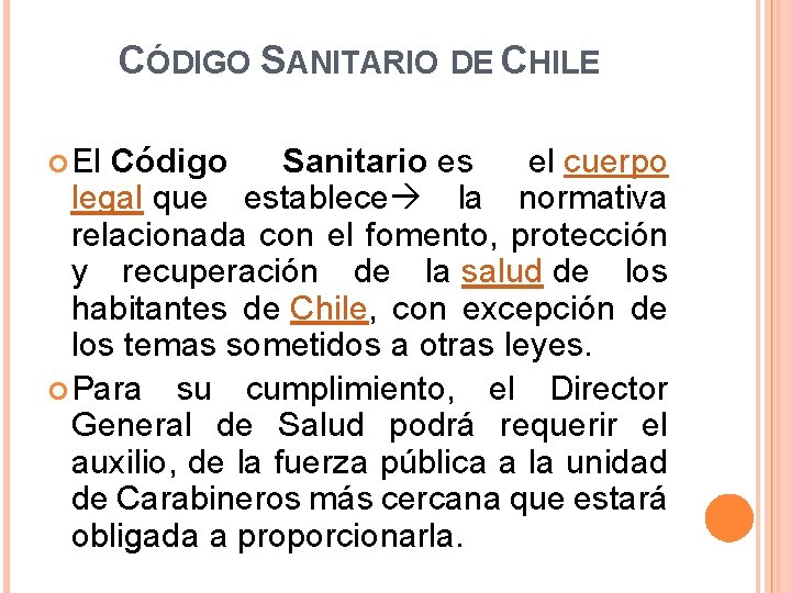 CÓDIGO SANITARIO DE CHILE El Código Sanitario es el cuerpo legal que establece la