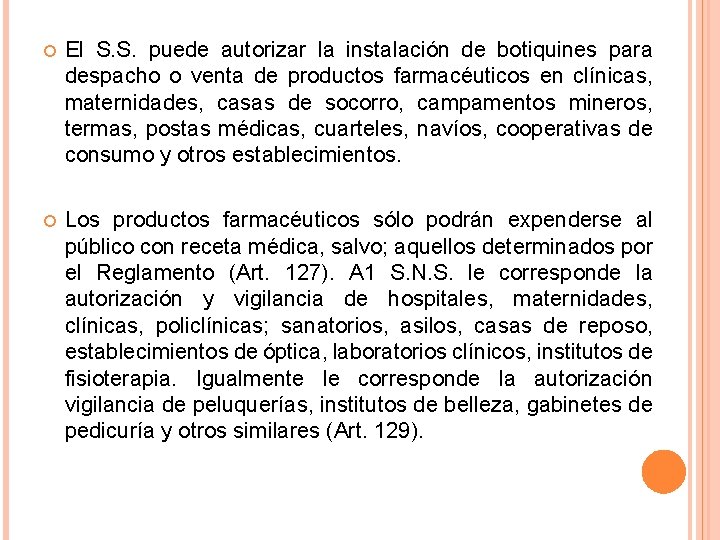  El S. S. puede autorizar la instalación de botiquines para despacho o venta