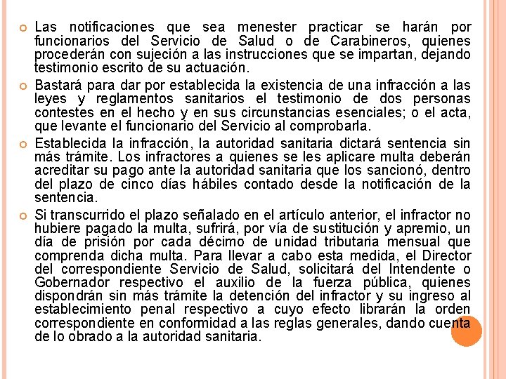  Las notificaciones que sea menester practicar se harán por funcionarios del Servicio de