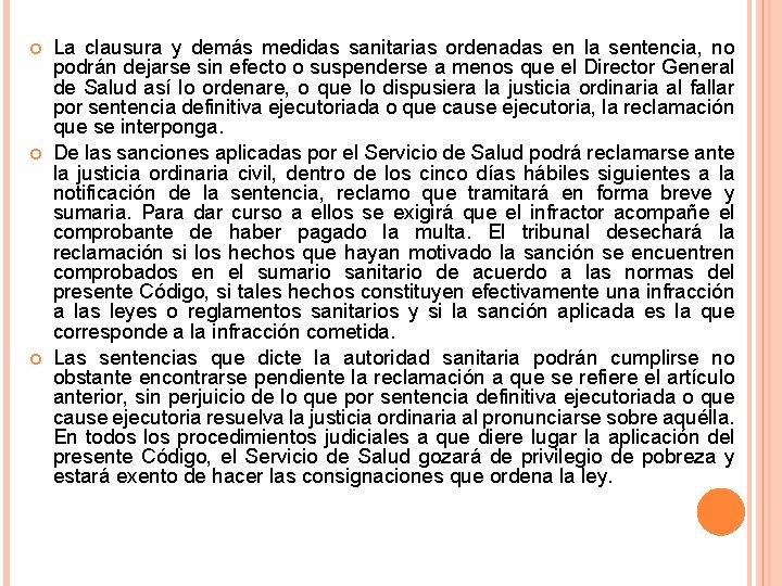  La clausura y demás medidas sanitarias ordenadas en la sentencia, no podrán dejarse