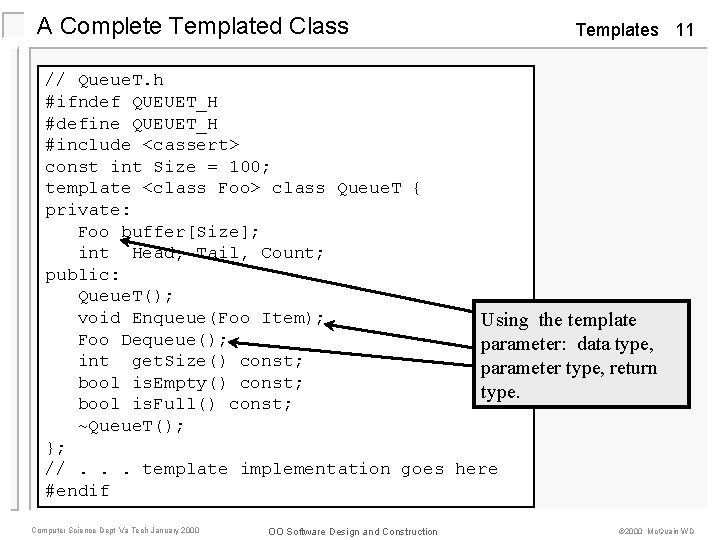 A Complete Templated Class Templates 11 // Queue. T. h #ifndef QUEUET_H #define QUEUET_H