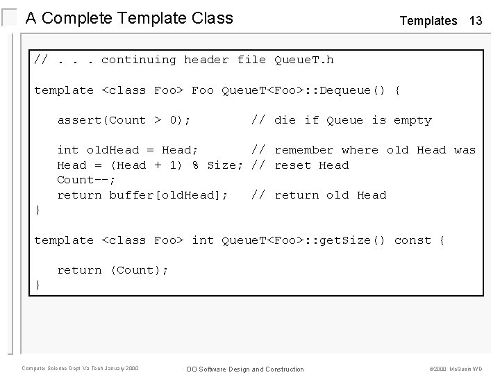 A Complete Template Class Templates 13 //. . . continuing header file Queue. T.