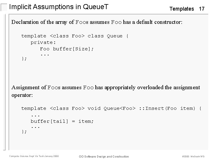 Implicit Assumptions in Queue. T Templates 17 Declaration of the array of Foos assumes