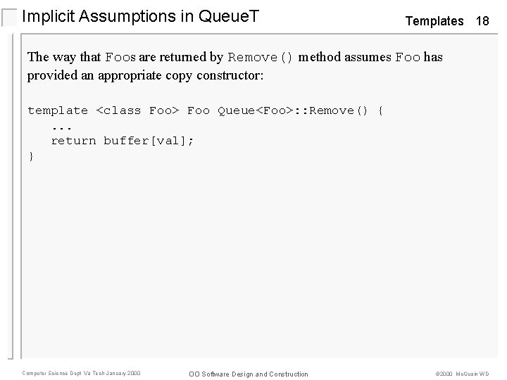 Implicit Assumptions in Queue. T Templates 18 The way that Foos are returned by