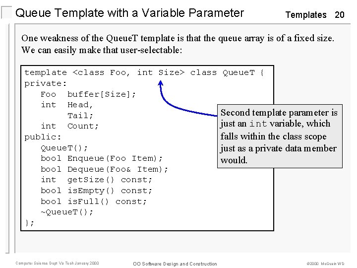 Queue Template with a Variable Parameter Templates 20 One weakness of the Queue. T