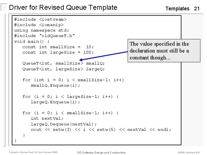 Driver for Revised Queue Template #include <iostream> #include <iomanip> using namespace std; #include "old.