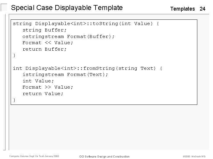 Special Case Displayable Templates 24 string Displayable<int>: : to. String(int Value) { string Buffer;