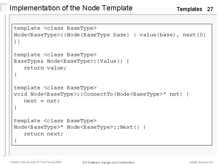 Implementation of the Node Templates 27 template <class Base. Type> Node<Base. Type>: : Node(Base.