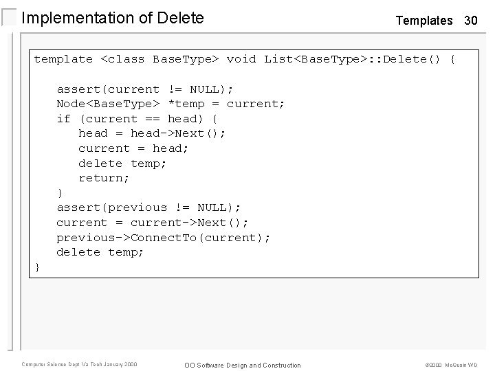 Implementation of Delete Templates 30 template <class Base. Type> void List<Base. Type>: : Delete()