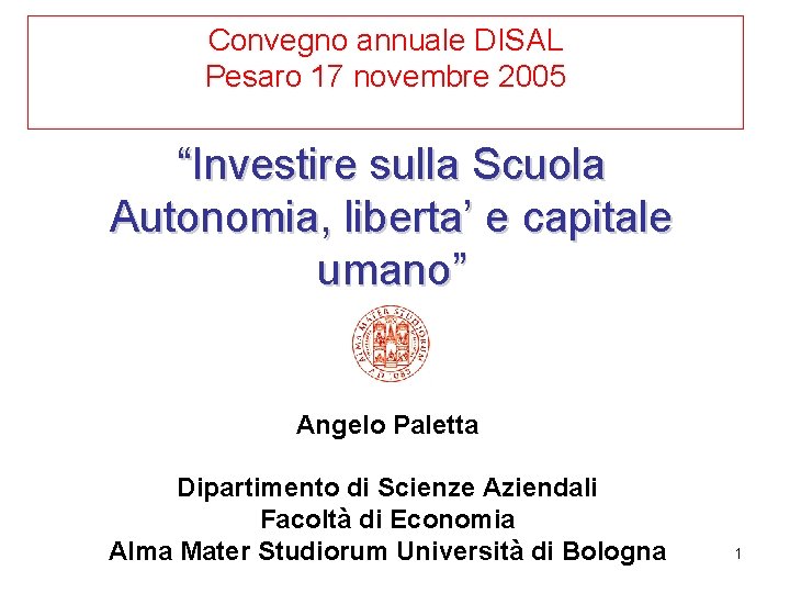 Convegno annuale DISAL Pesaro 17 novembre 2005 “Investire sulla Scuola Autonomia, liberta’ e capitale