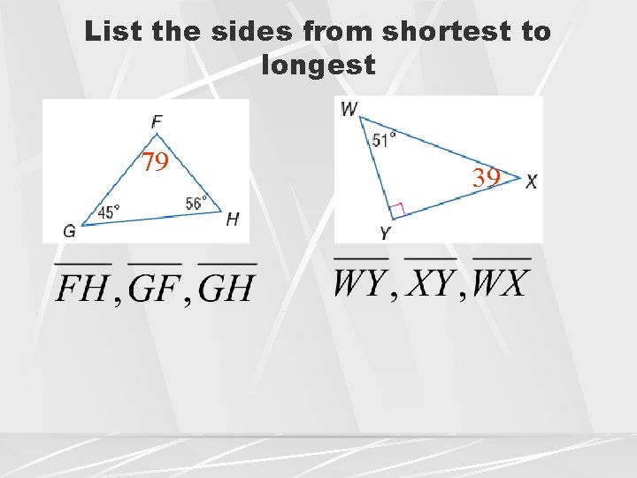 List the sides from shortest to longest 79 39 