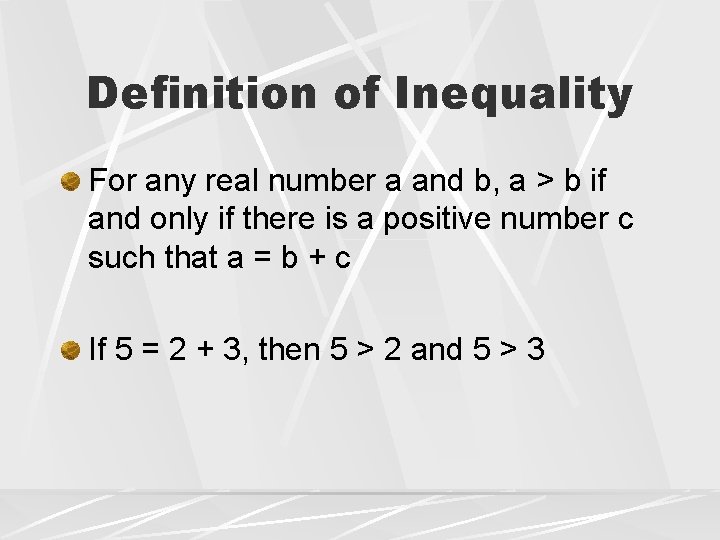 Definition of Inequality For any real number a and b, a > b if
