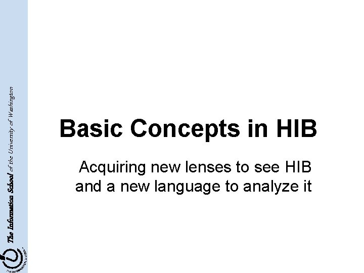 The Information School of the University of Washington Basic Concepts in HIB Acquiring new