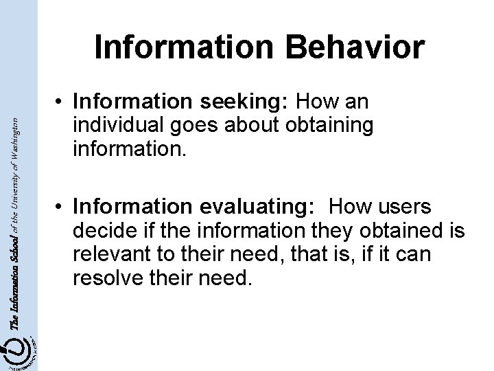 The Information School of the University of Washington Information Behavior • Information seeking: How