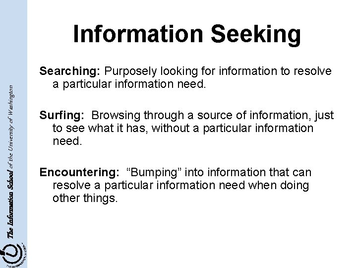 The Information School of the University of Washington Information Seeking Searching: Purposely looking for