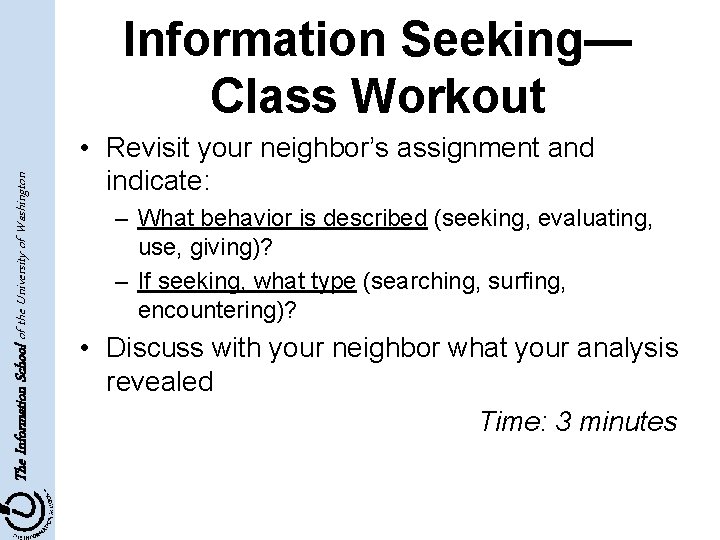 The Information School of the University of Washington Information Seeking— Class Workout • Revisit