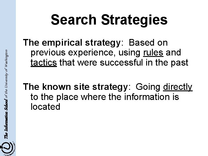 The Information School of the University of Washington Search Strategies The empirical strategy: Based