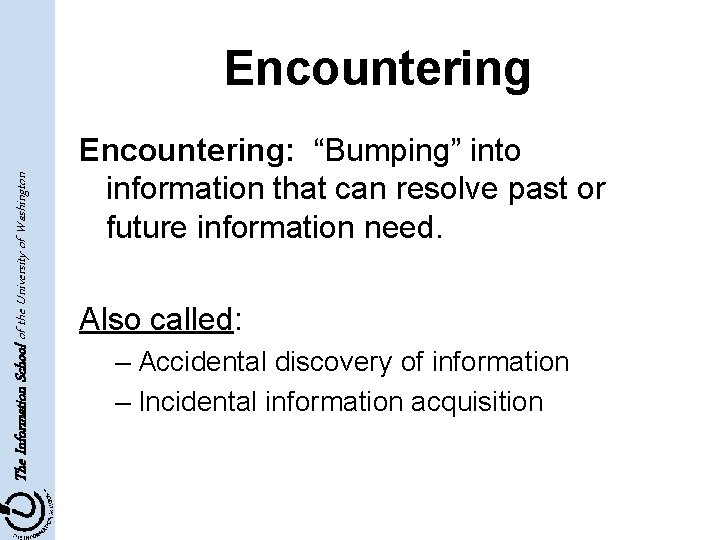 The Information School of the University of Washington Encountering: “Bumping” into information that can