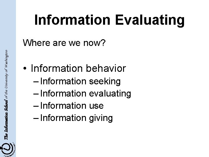 Information Evaluating The Information School of the University of Washington Where are we now?