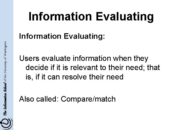 Information Evaluating The Information School of the University of Washington Information Evaluating: Users evaluate