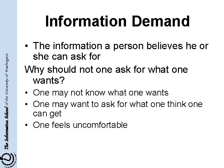 The Information School of the University of Washington Information Demand • The information a