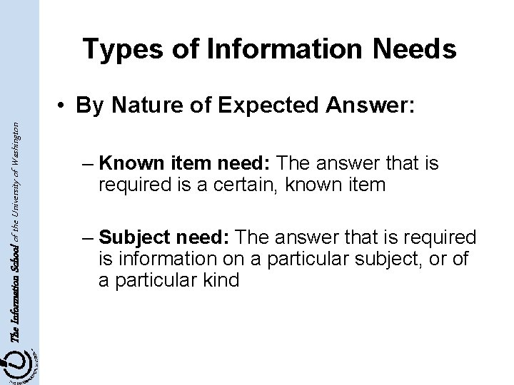 Types of Information Needs The Information School of the University of Washington • By