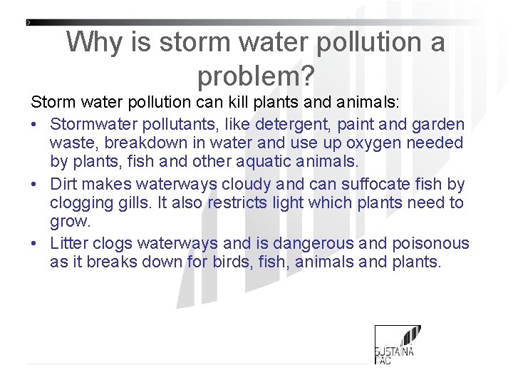 Why is storm water pollution a problem? Storm water pollution can kill plants and