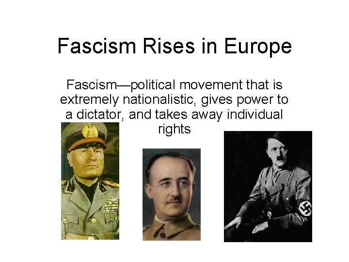 Fascism Rises in Europe Fascism—political movement that is extremely nationalistic, gives power to a Fascism Rises in Europe Fascism—political movement that is extremely nationalistic, gives power to a