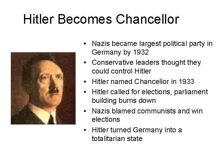 Hitler Becomes Chancellor • Nazis became largest political party in Germany by 1932 • Hitler Becomes Chancellor • Nazis became largest political party in Germany by 1932 •