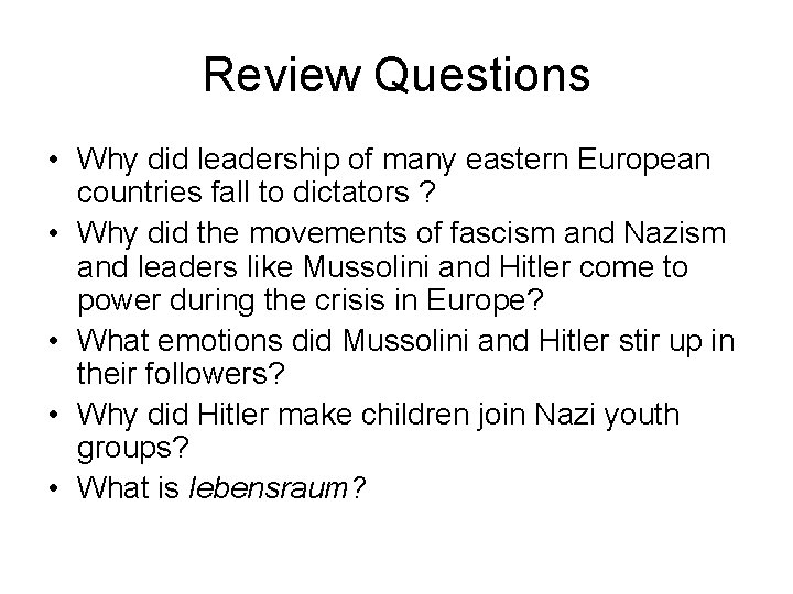 Review Questions • Why did leadership of many eastern European countries fall to dictators Review Questions • Why did leadership of many eastern European countries fall to dictators