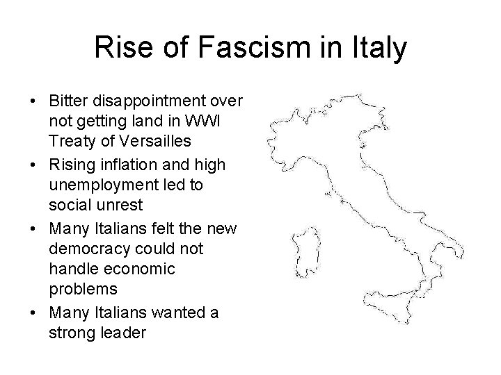 Rise of Fascism in Italy • Bitter disappointment over not getting land in WWI Rise of Fascism in Italy • Bitter disappointment over not getting land in WWI