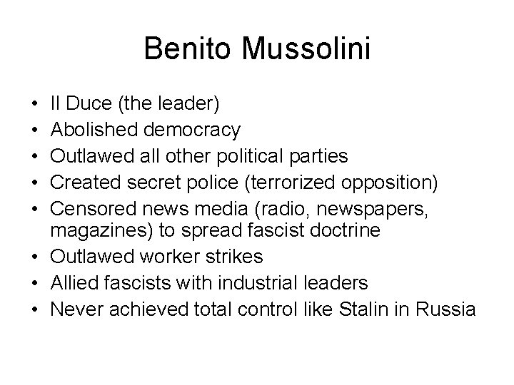Benito Mussolini • • • Il Duce (the leader) Abolished democracy Outlawed all other Benito Mussolini • • • Il Duce (the leader) Abolished democracy Outlawed all other