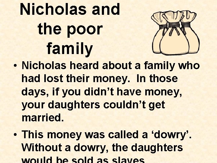 Nicholas and the poor family • Nicholas heard about a family who had lost