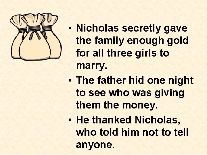  • Nicholas secretly gave the family enough gold for all three girls to