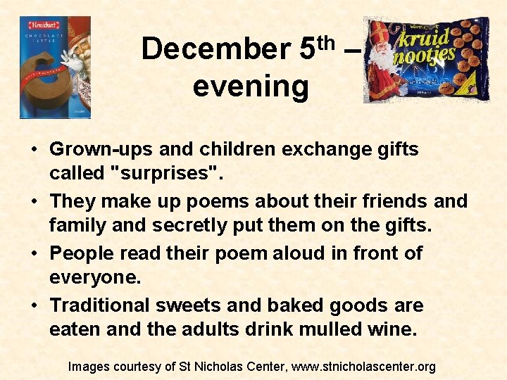 December 5 th – evening • Grown-ups and children exchange gifts called "surprises". •