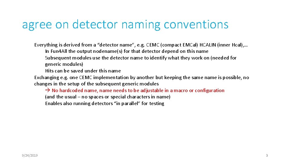 agree on detector naming conventions Everything is derived from a “detector name”, e. g.