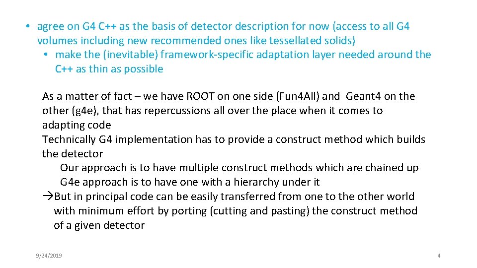  • agree on G 4 C++ as the basis of detector description for