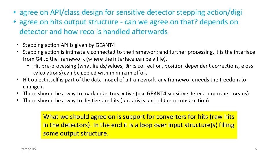  • agree on API/class design for sensitive detector stepping action/digi • agree on