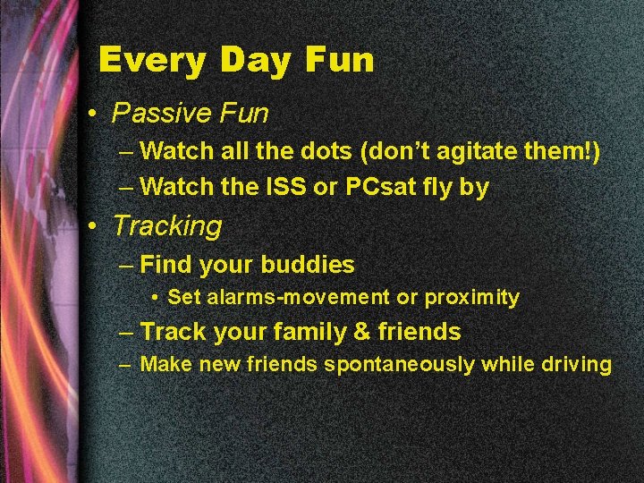 Every Day Fun • Passive Fun – Watch all the dots (don’t agitate them!)