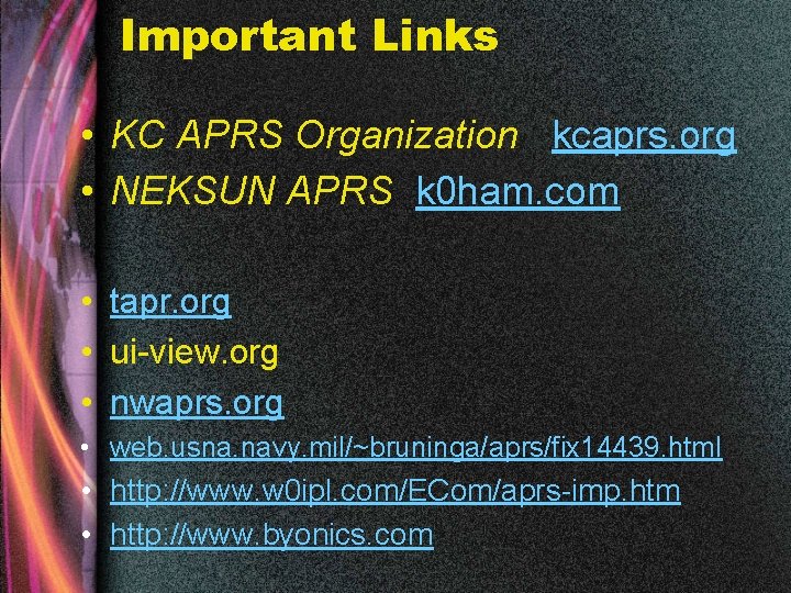 Important Links • KC APRS Organization kcaprs. org • NEKSUN APRS k 0 ham.