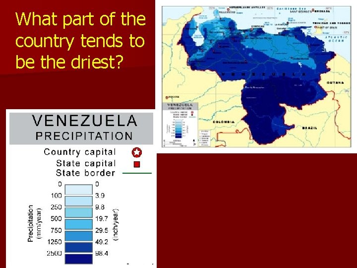 What part of the country tends to be the driest? What part of the country tends to be the driest?