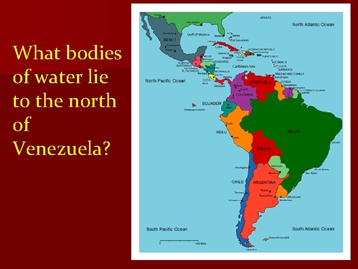 What bodies of water lie to the north of Venezuela? What bodies of water lie to the north of Venezuela?
