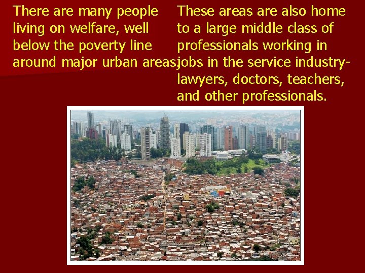 There are many people These areas are also home living on welfare, well to There are many people These areas are also home living on welfare, well to