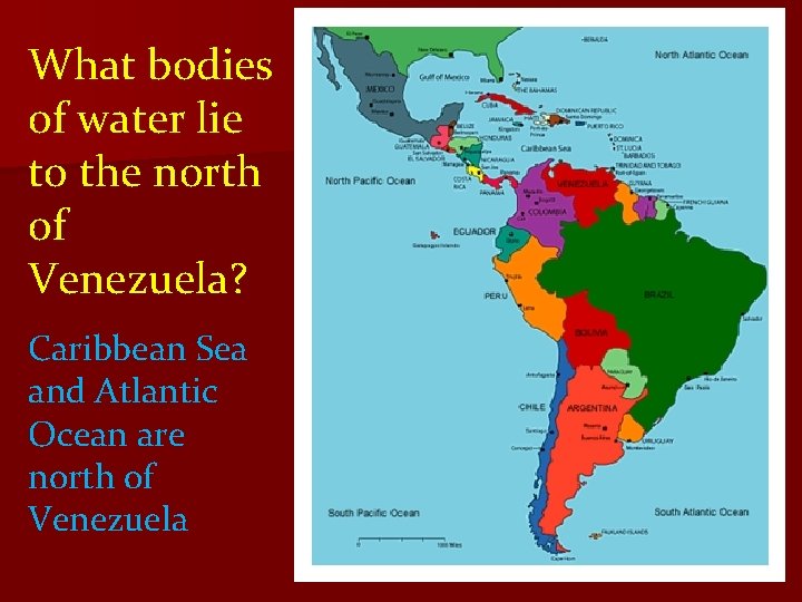 What bodies of water lie to the north of Venezuela? Caribbean Sea and Atlantic What bodies of water lie to the north of Venezuela? Caribbean Sea and Atlantic