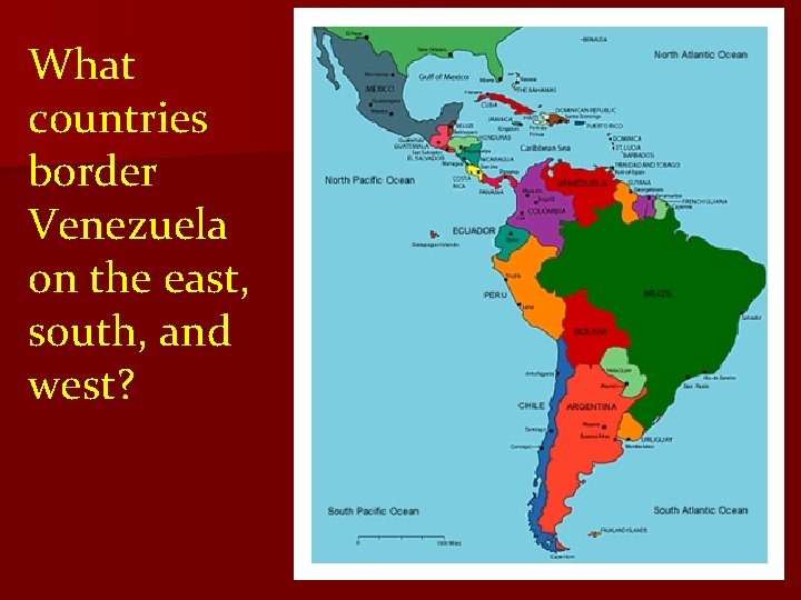 What countries border Venezuela on the east, south, and west? What countries border Venezuela on the east, south, and west?