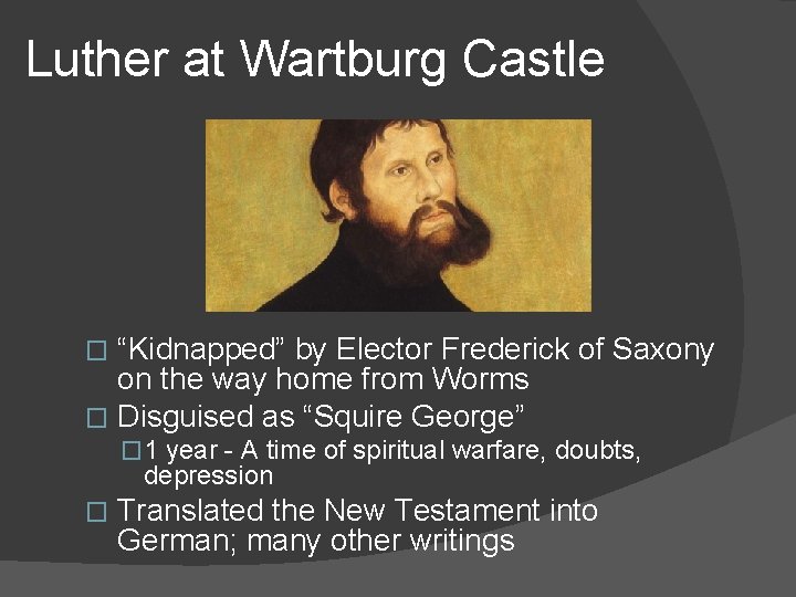 Luther at Wartburg Castle “Kidnapped” by Elector Frederick of Saxony on the way home
