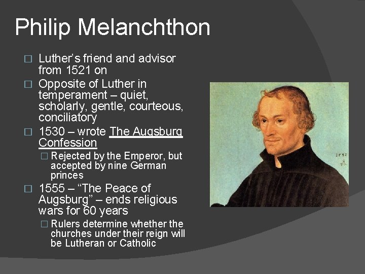 Philip Melanchthon Luther’s friend advisor from 1521 on � Opposite of Luther in temperament